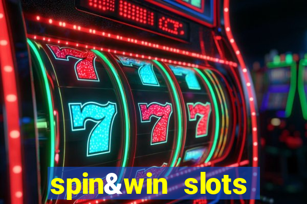 spin&win slots casino games