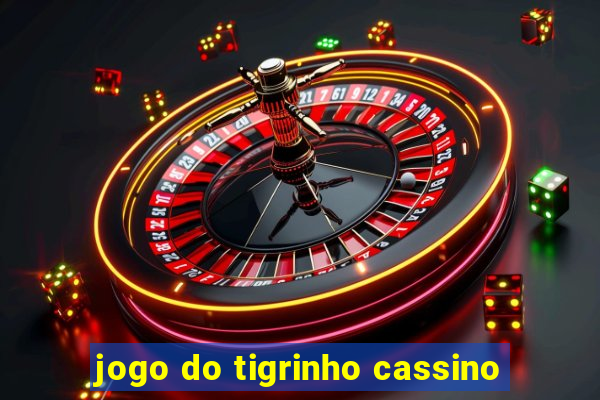 jogo do tigrinho cassino