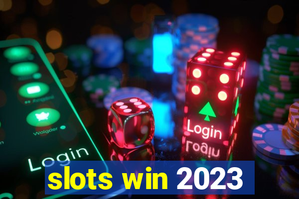 slots win 2023