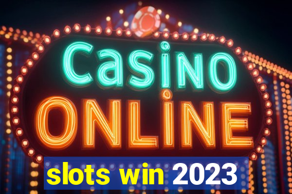 slots win 2023