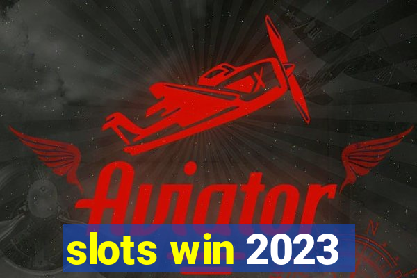 slots win 2023