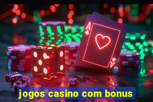 jogos casino com bonus