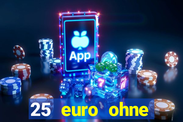 25 euro ohne einzahlung casino