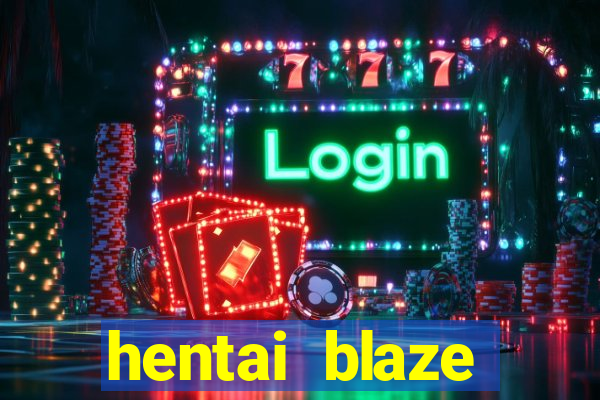 hentai blaze monster machine