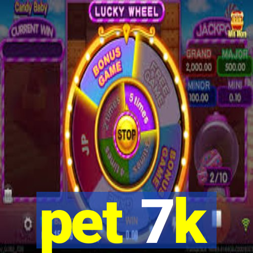 pet 7k