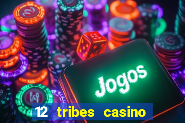 12 tribes casino rv park