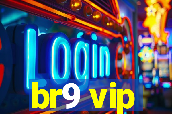 br9 vip