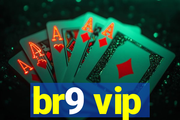 br9 vip