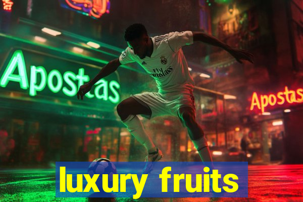 luxury fruits