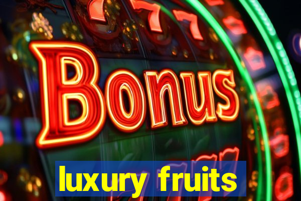 luxury fruits