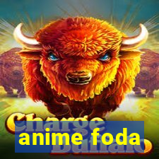 anime foda