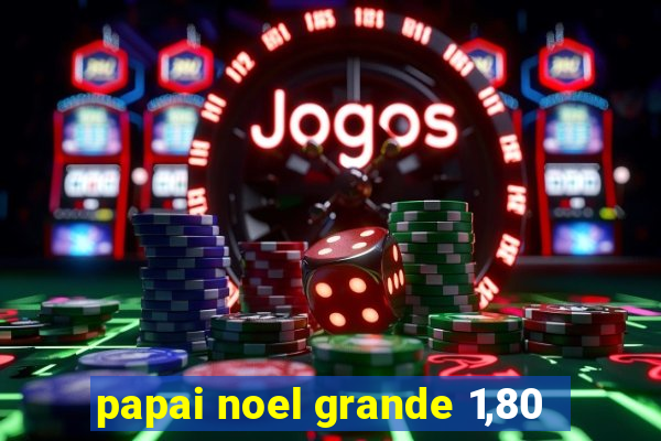 papai noel grande 1,80