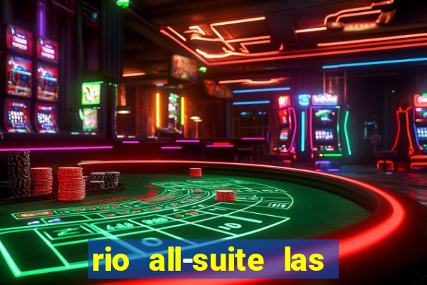 rio all-suite las vegas hotel & casino