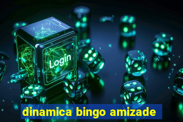 dinamica bingo amizade