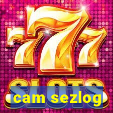 cam sezlog