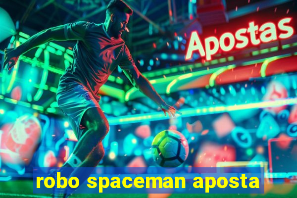 robo spaceman aposta