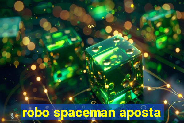 robo spaceman aposta