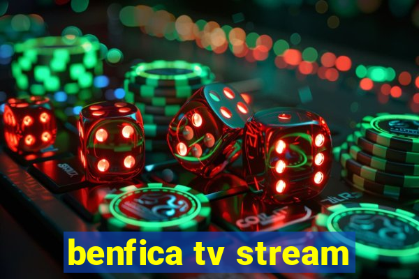 benfica tv stream