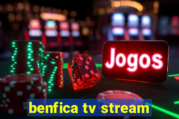 benfica tv stream