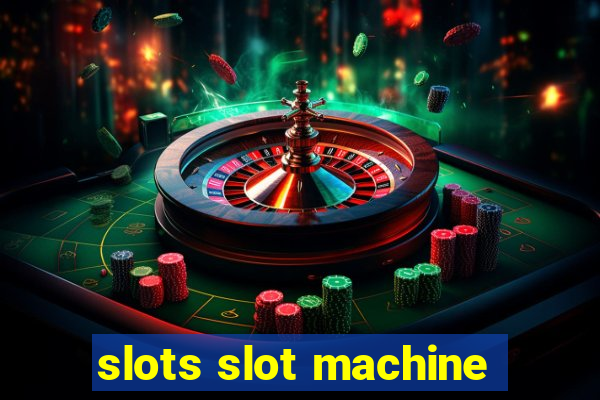 slots slot machine