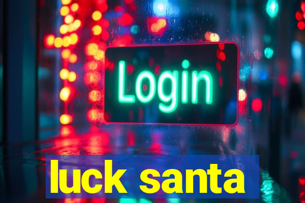 luck santa