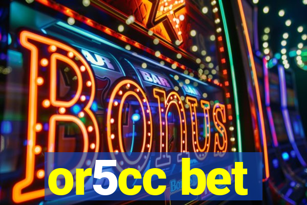 or5cc bet