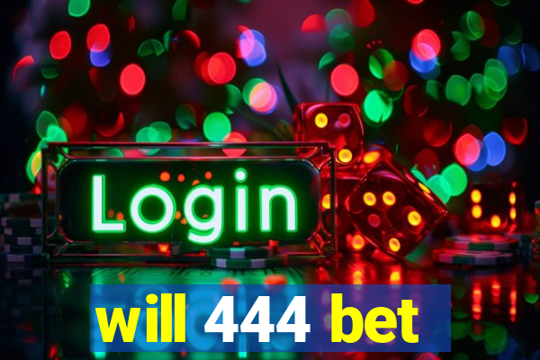 will 444 bet