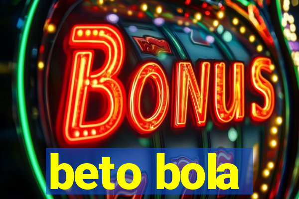 beto bola