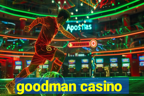 goodman casino