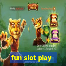 fun slot play