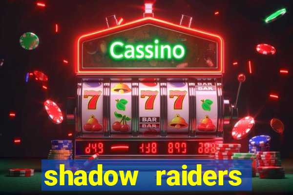 shadow raiders multimax review