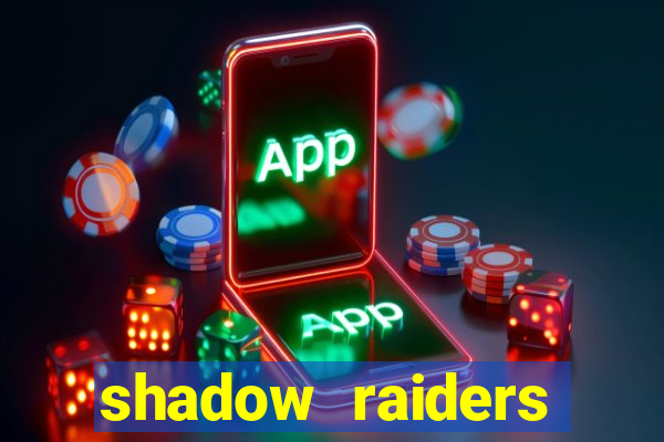 shadow raiders multimax review