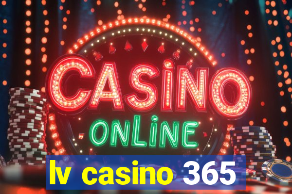 lv casino 365