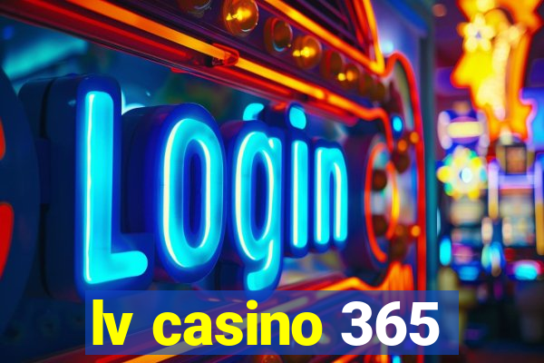 lv casino 365