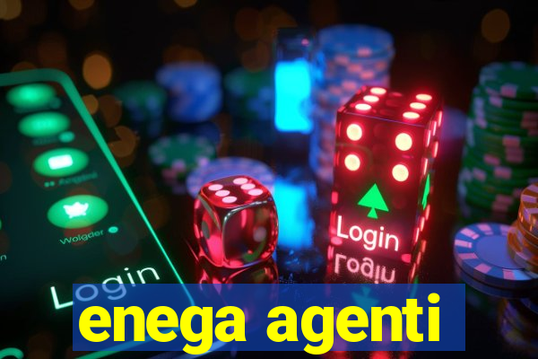 enega agenti