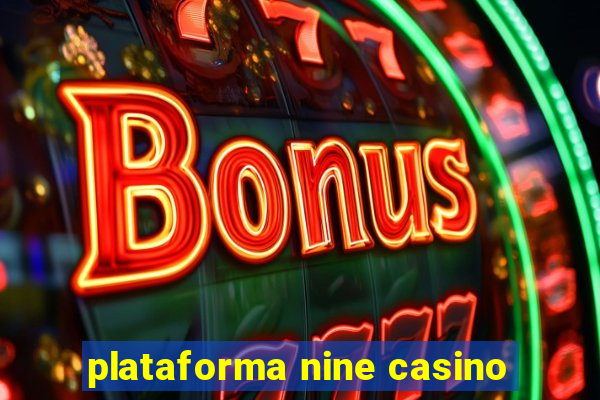 plataforma nine casino