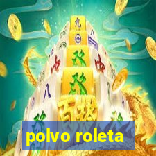 polvo roleta