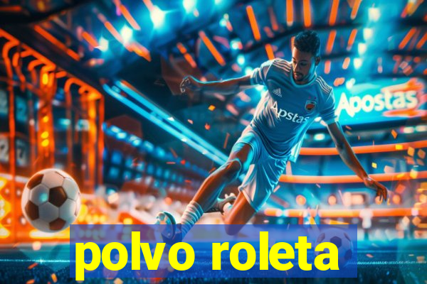 polvo roleta