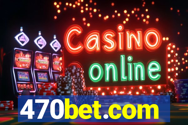 470bet.com