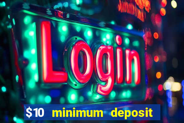 $10 minimum deposit casino usa