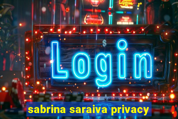 sabrina saraiva privacy