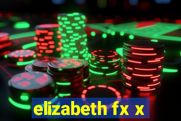 elizabeth fx x