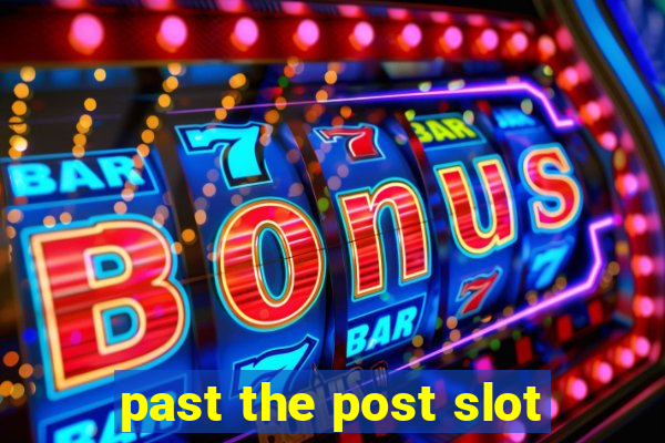 past the post slot