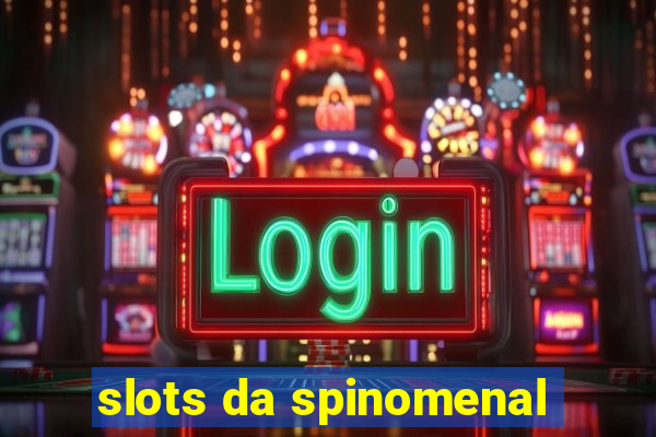 slots da spinomenal