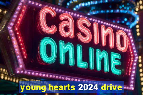 young hearts 2024 drive