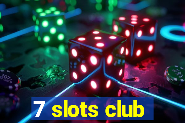 7 slots club