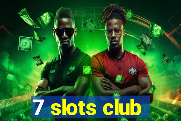 7 slots club