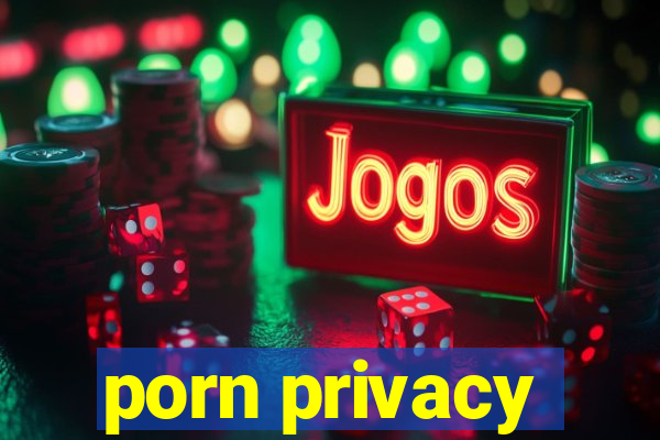 porn privacy