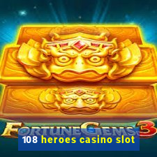 108 heroes casino slot