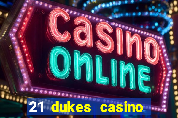 21 dukes casino sign up